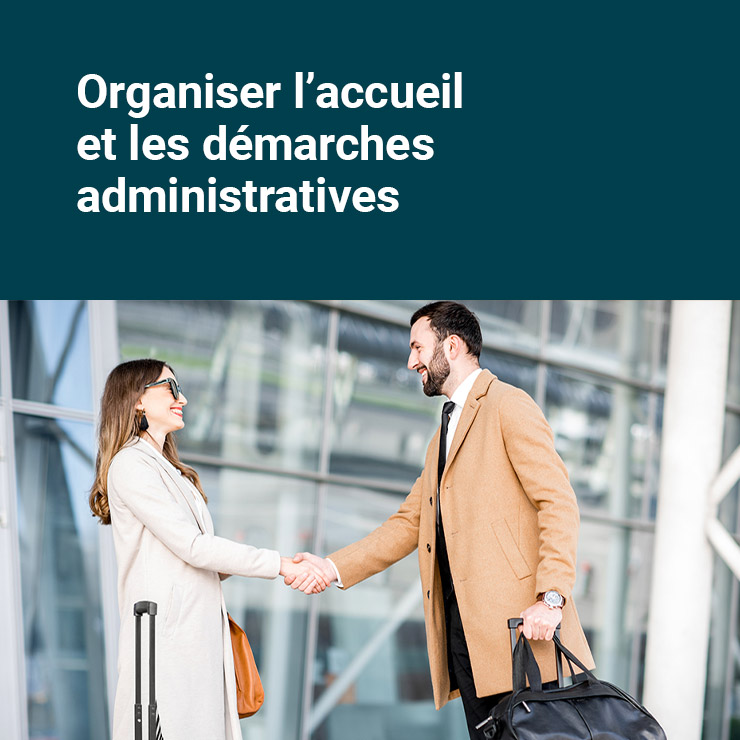 Organiser l’accueil et les démarches administratives